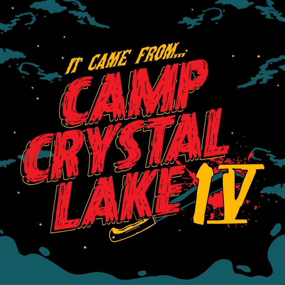 It Came from Crystal Lake Graphic featuring bold text that reads "It Came From Camp Crystal Lake IV" against a dark background.